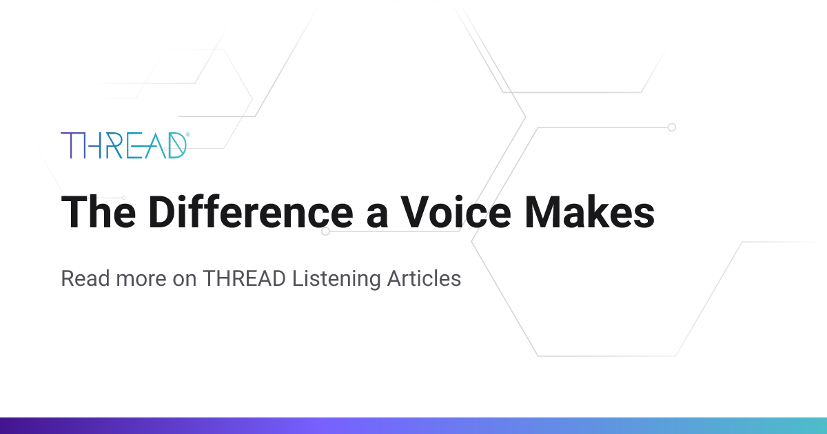 The Difference a Voice Makes | THREAD Listening Articles